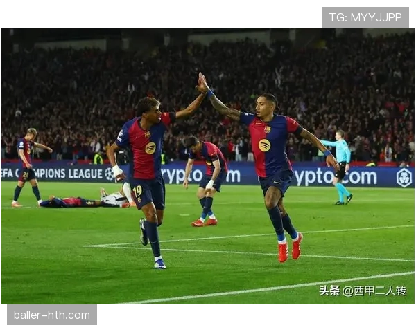 加维与拉菲尼亚持续闪耀，助球队高歌猛进表现抢眼